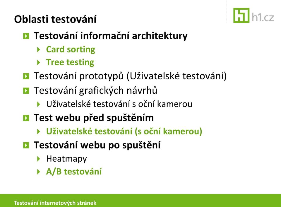 návrhů Uživatelské testování s oční kamerou Test webu před spuštěním