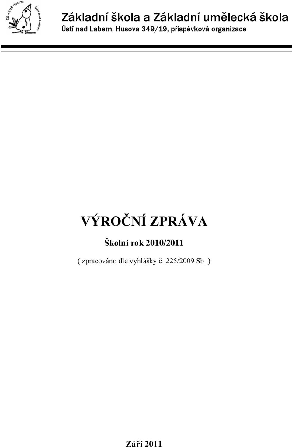 organizace VÝROČNÍ ZPRÁVA Školní rok