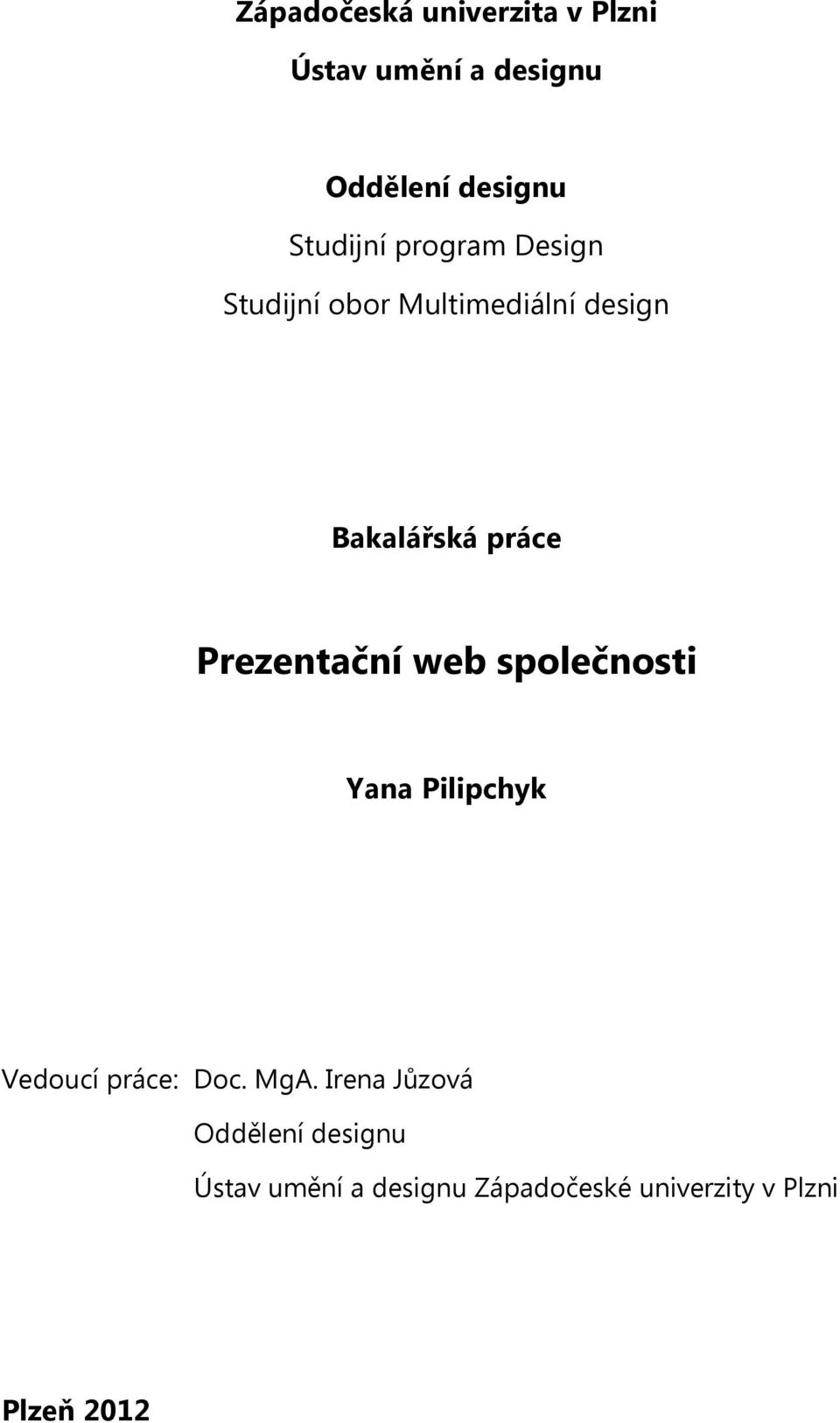 Prezentační web společnosti Yana Pilipchyk Vedoucí práce: Doc. MgA.