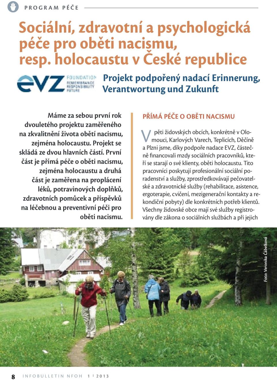 holocaustu. Projekt se skládá ze dvou hlavních částí.