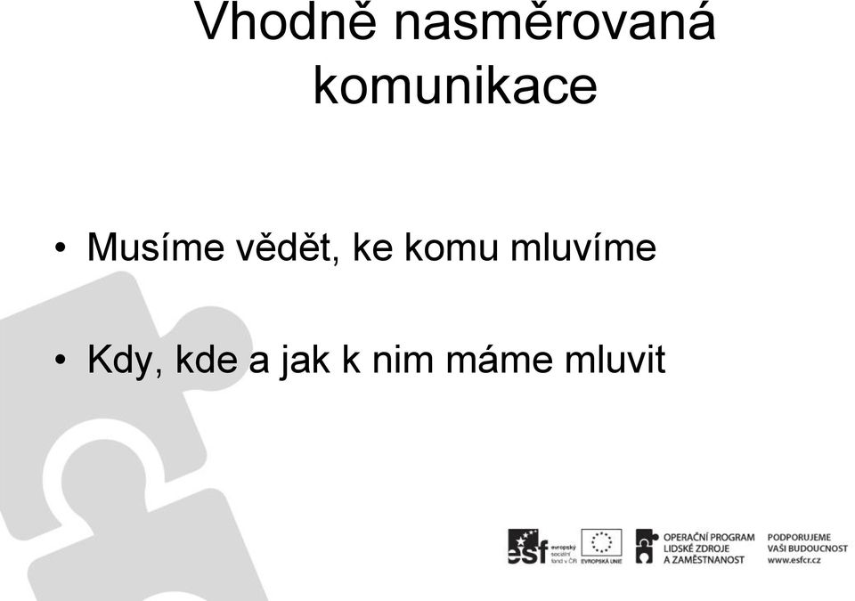 vědět, ke komu mluvíme