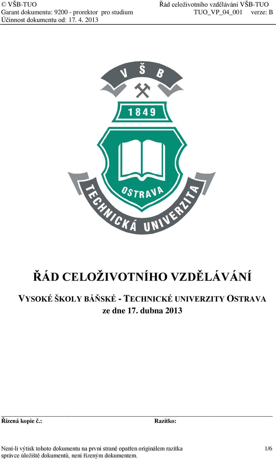 2013 ŘÁD CELOŽIVOTNÍHO VZDĚLÁVÁNÍ VYSOKÉ ŠKOLY BÁŇSKÉ - TECHNICKÉ