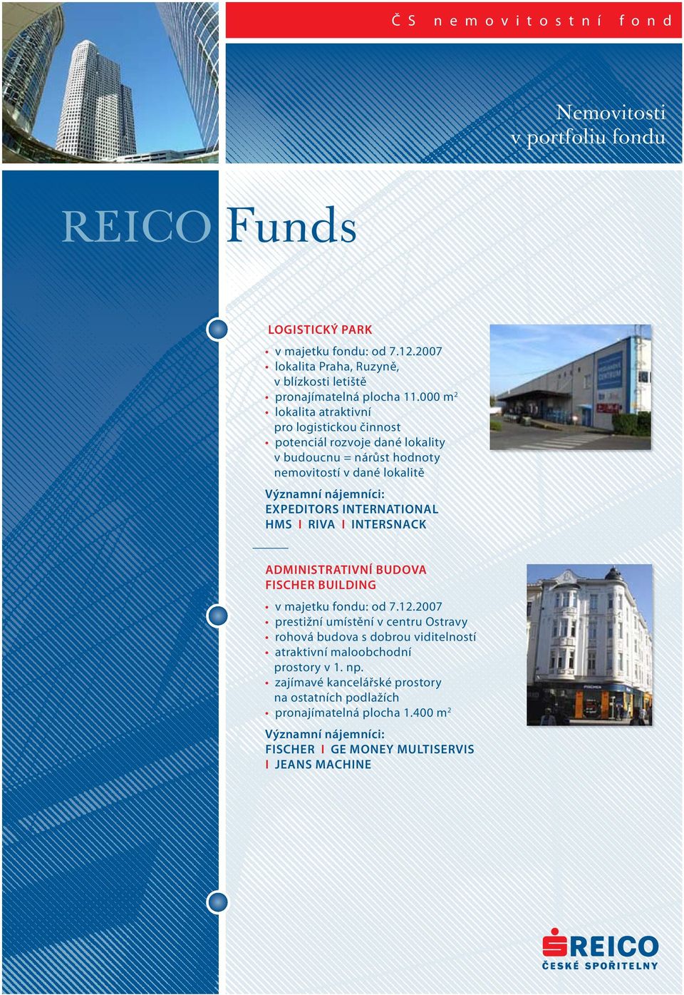 international hms I riva I intersnack ADMINISTRATIVNÍ BUDOVA FISCHER BUILDING v majetku fondu: od 7.12.