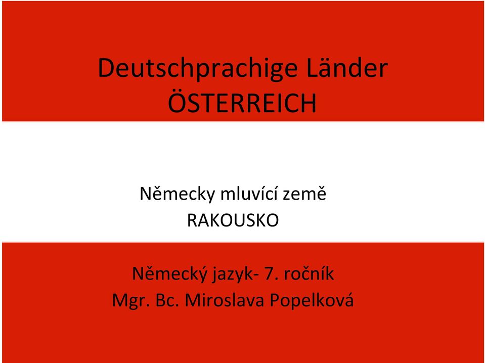 země RAKOUSKO Německý jazyk-