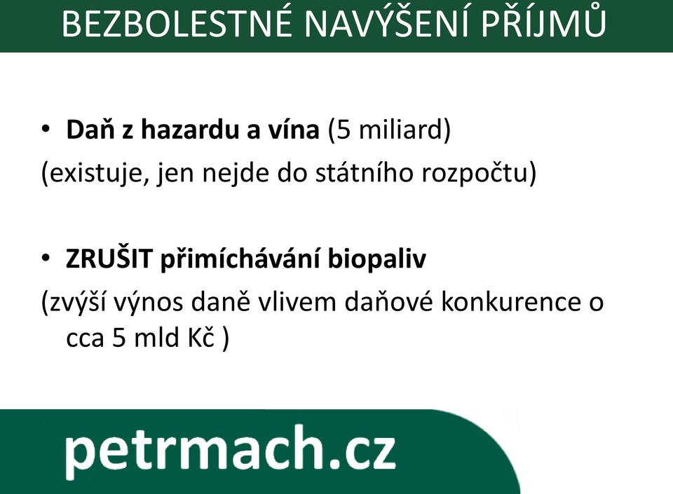 státního rozpočtu) ZRUŠIT přimíchávání biopaliv