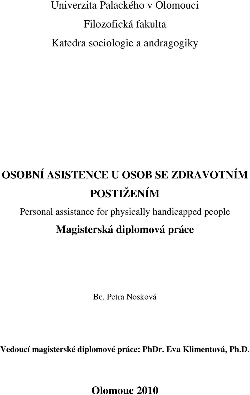 assistance for physically handicapped people Magisterská diplomová práce Bc.