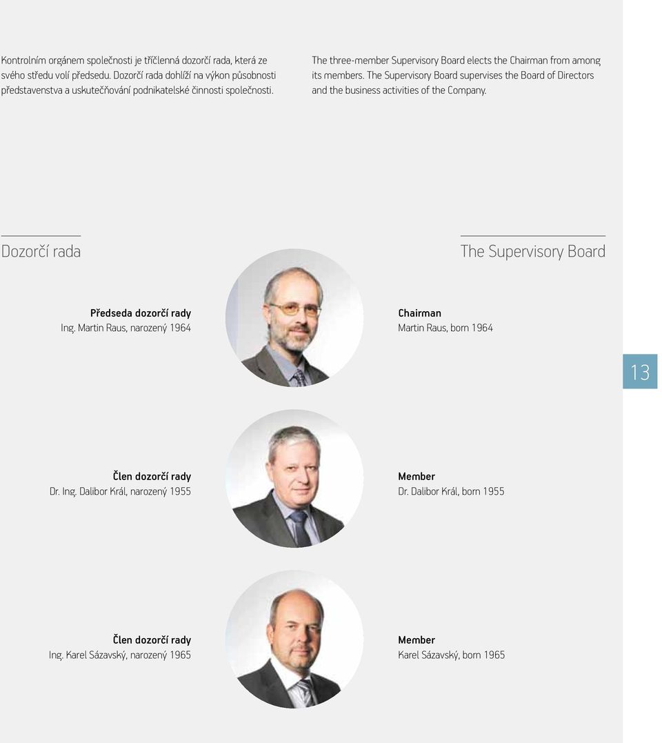 The three-member Supervisory Board elects the Chairman from among its members.