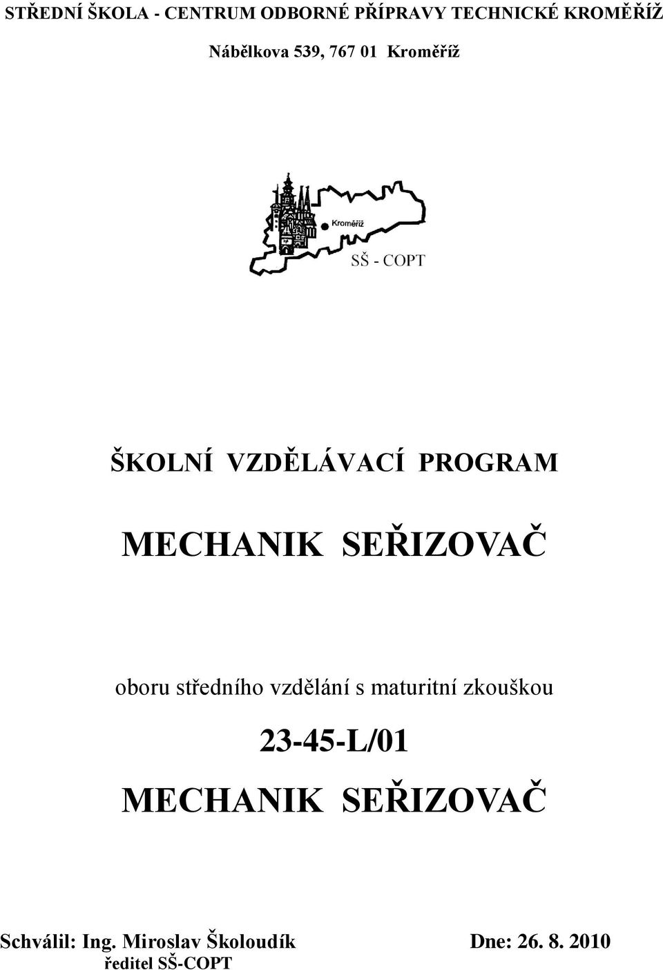 oboru středního vzdělání s maturitní zkouškou 23-45-L/01 MECHANIK