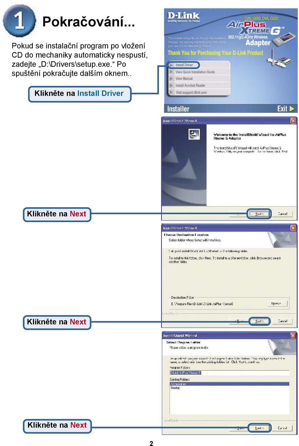 automaticky nespustí, zadejte D:\Drivers\setup.exe.