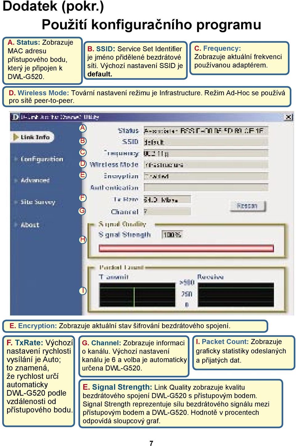 Režim Ad-Hoc se používá pro sítě peer-to-peer. A B C D E F 