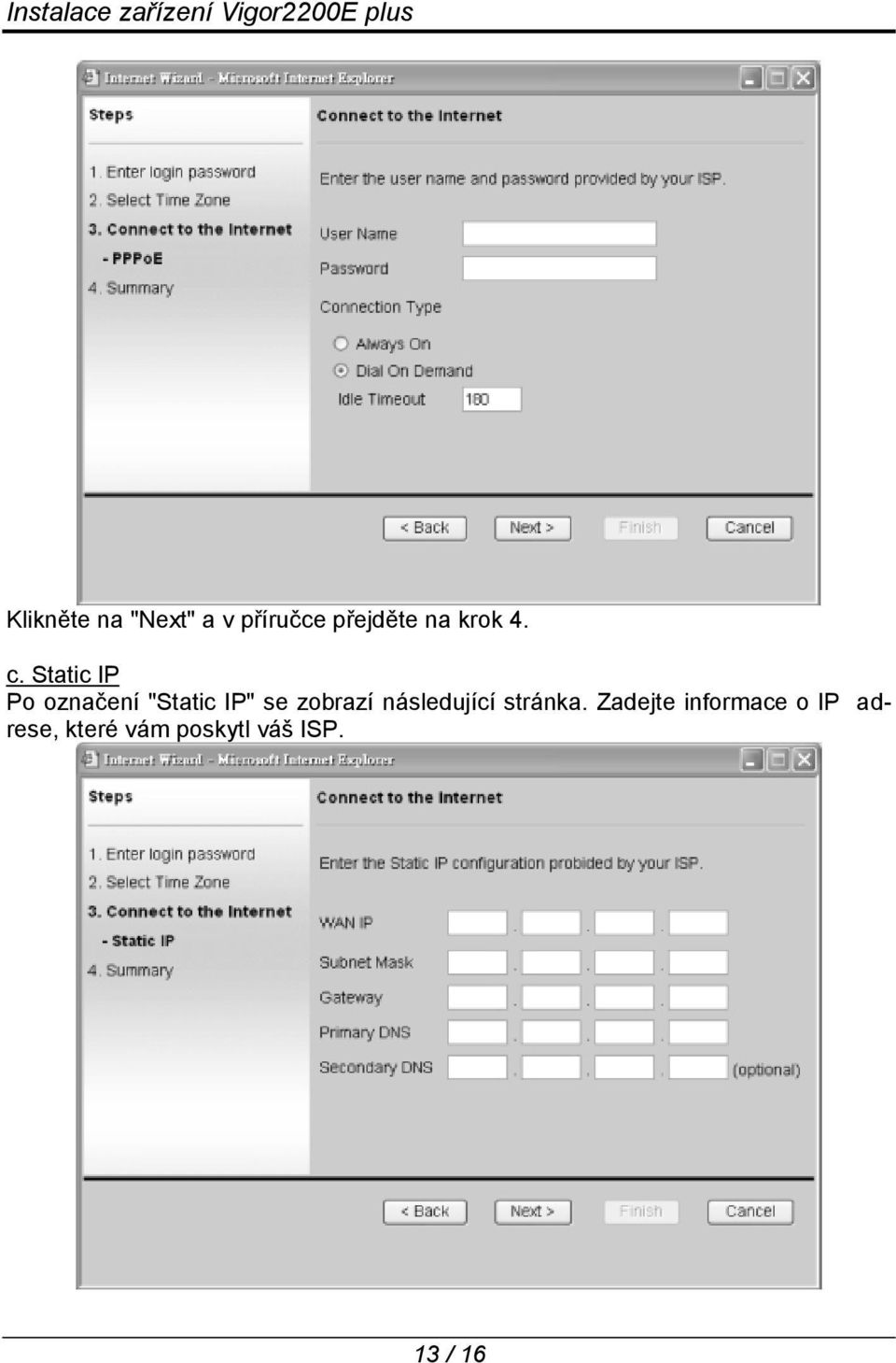 Static IP Po označení "Static IP" se zobrazí