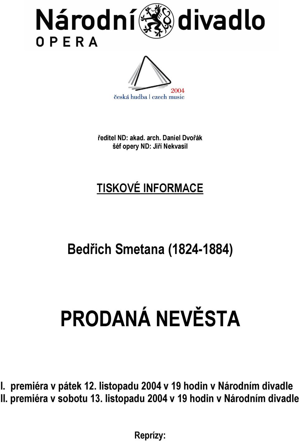 Smetana (1824-1884) PRODANÁ NEVĚSTA I. premiéra v pátek 12.