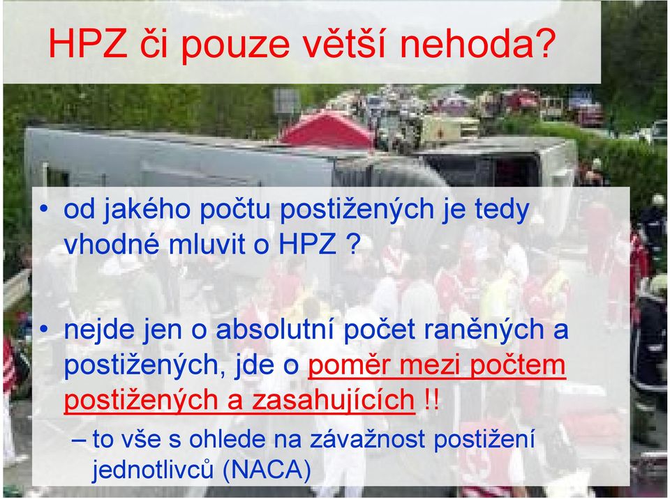 nejde jen o absolutní počet raněných a postižených, jde o