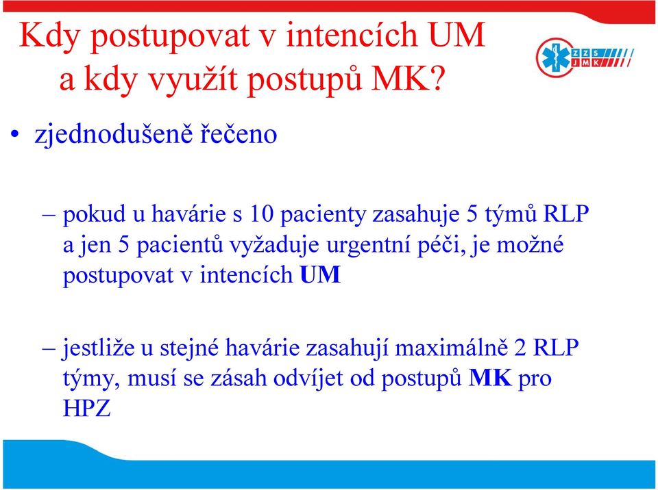 jen 5 pacientů vyžaduje urgentní péči, je možné postupovat v intencích UM