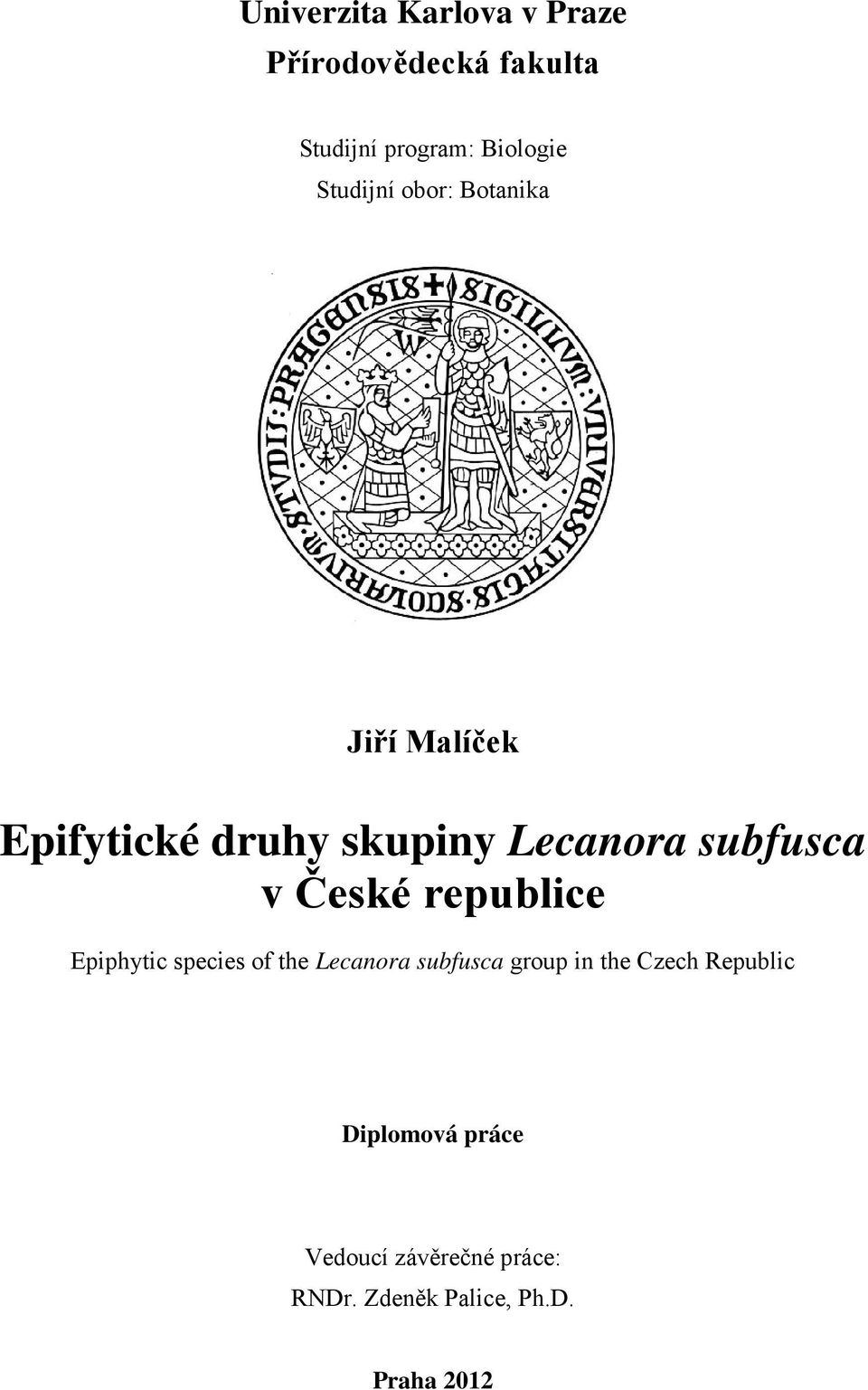 v České republice Epiphytic species of the Lecanora subfusca group in the Czech