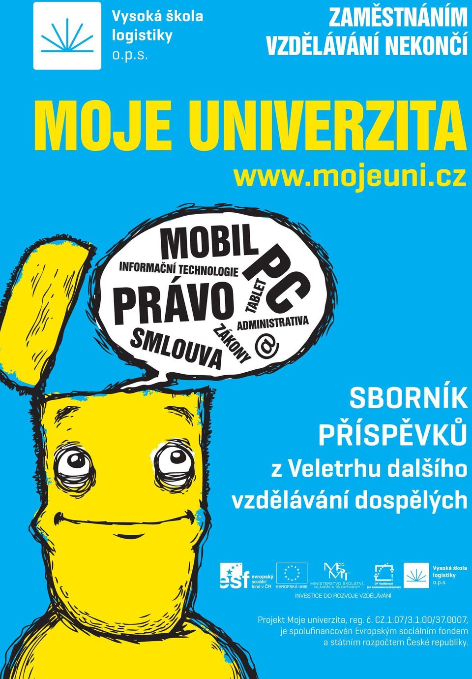 Projekt Moje univerzita, reg. č. CZ.1.07/3.1.00/37.