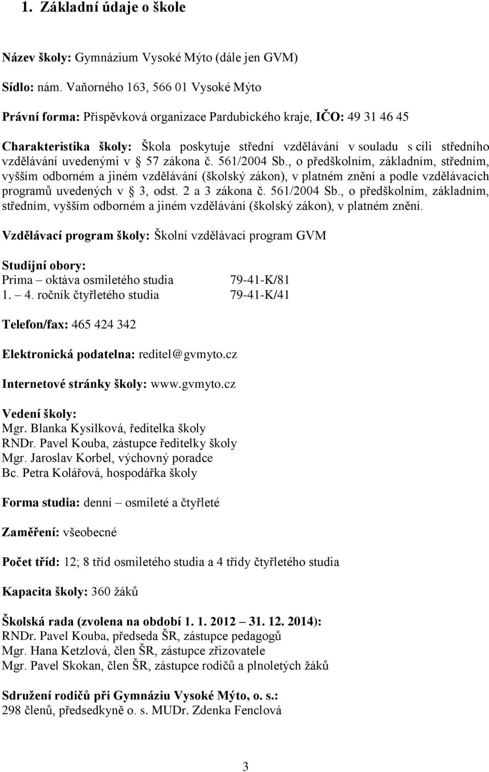 vzdělávání uvedenými v 57 zákona č. 561/2004 Sb.