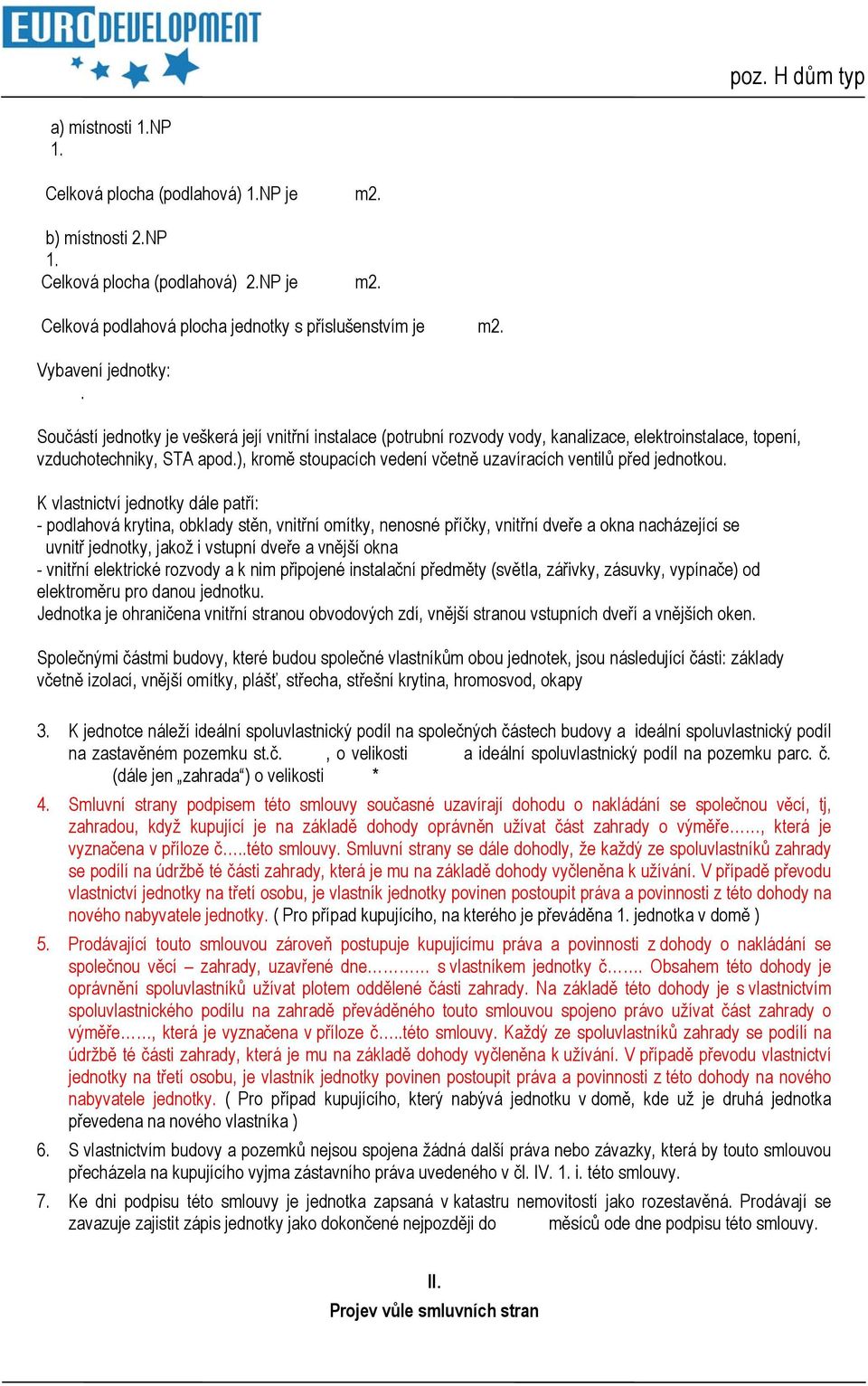 ), kromě stoupacích vedení včetně uzavíracích ventilů před jednotkou.