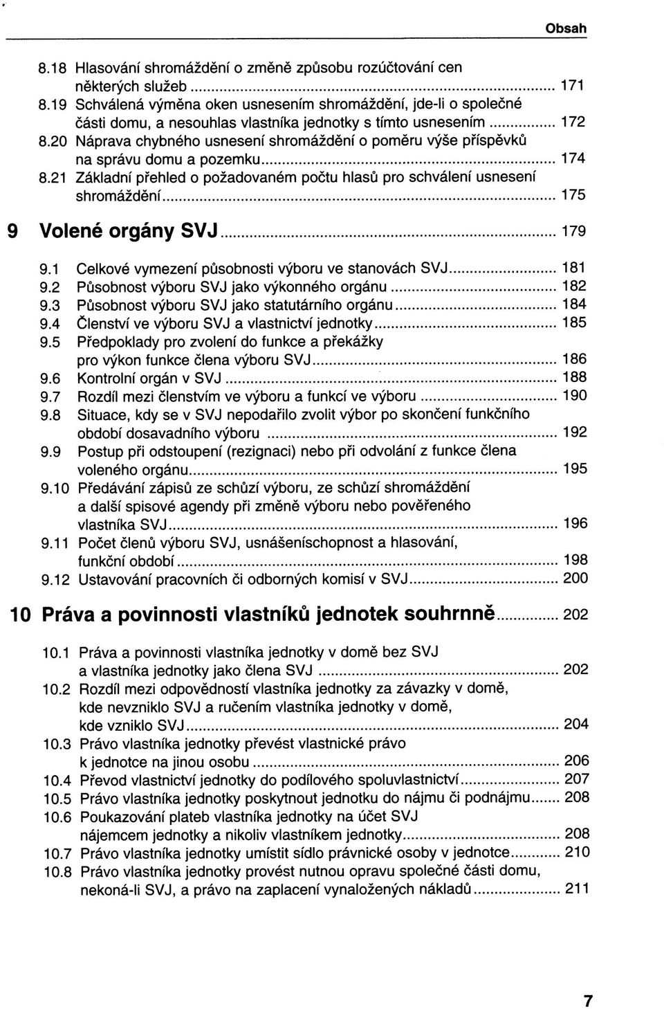 20 Náprava chybného usnesení shromáždění o poměru výše příspěvků na správu domu a pozemku 174 8.