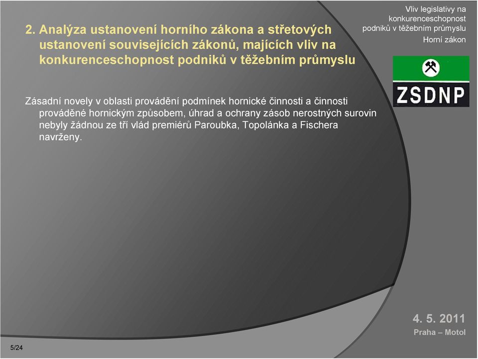 hornické činnosti a činnosti prováděné hornickým způsobem, úhrad a ochrany zásob