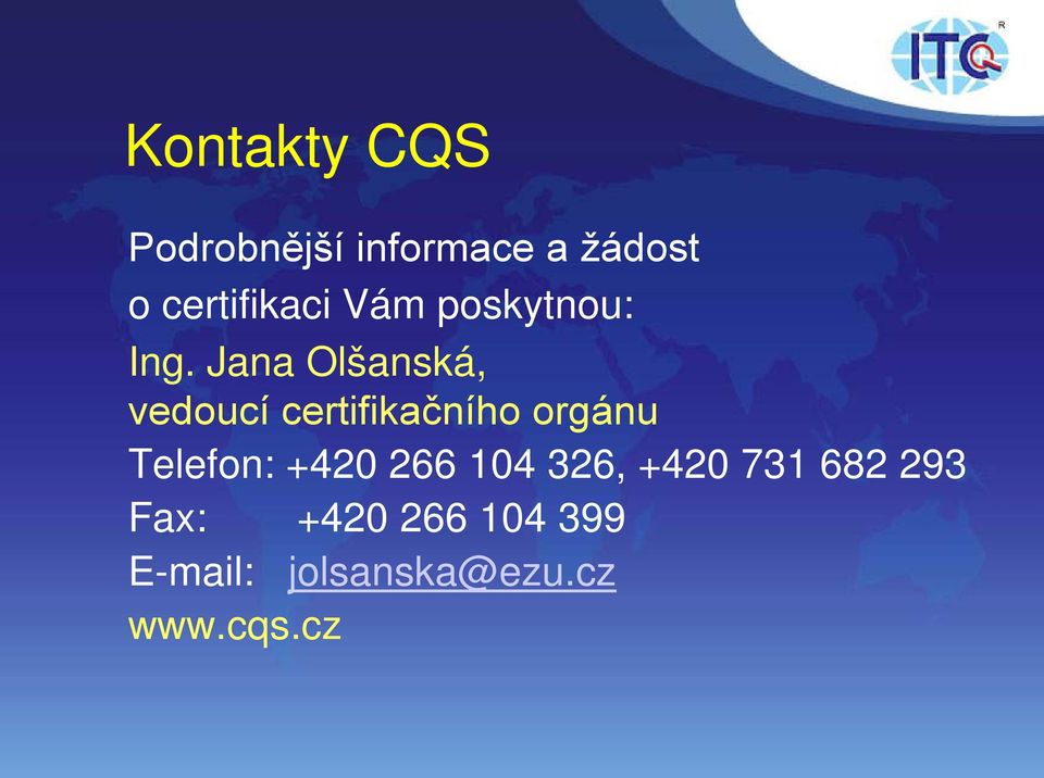 Jana Olšanská, vedoucí certifikačního orgánu Telefon: