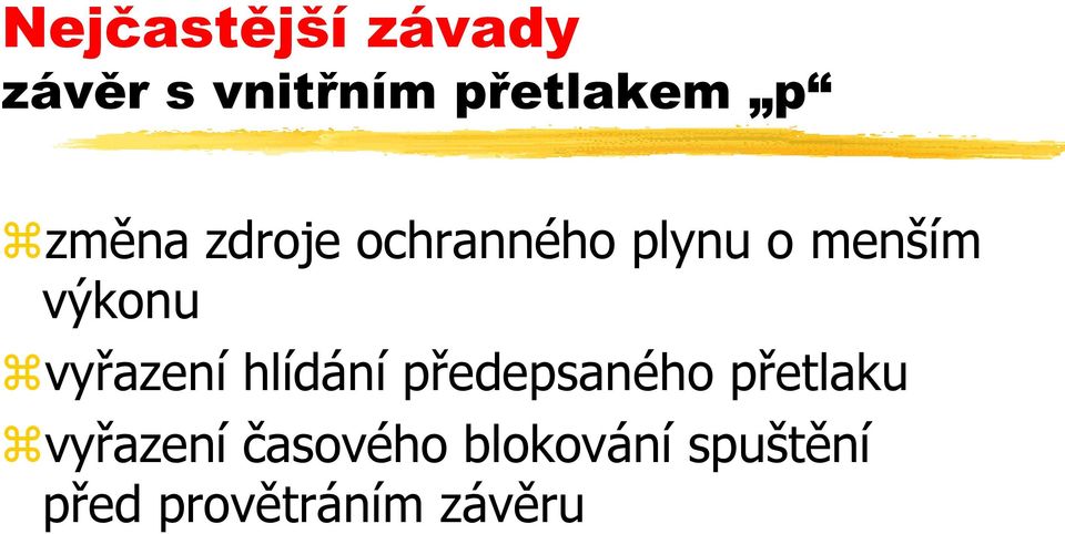 vyřazení hlídání předepsaného přetlaku vyřazení