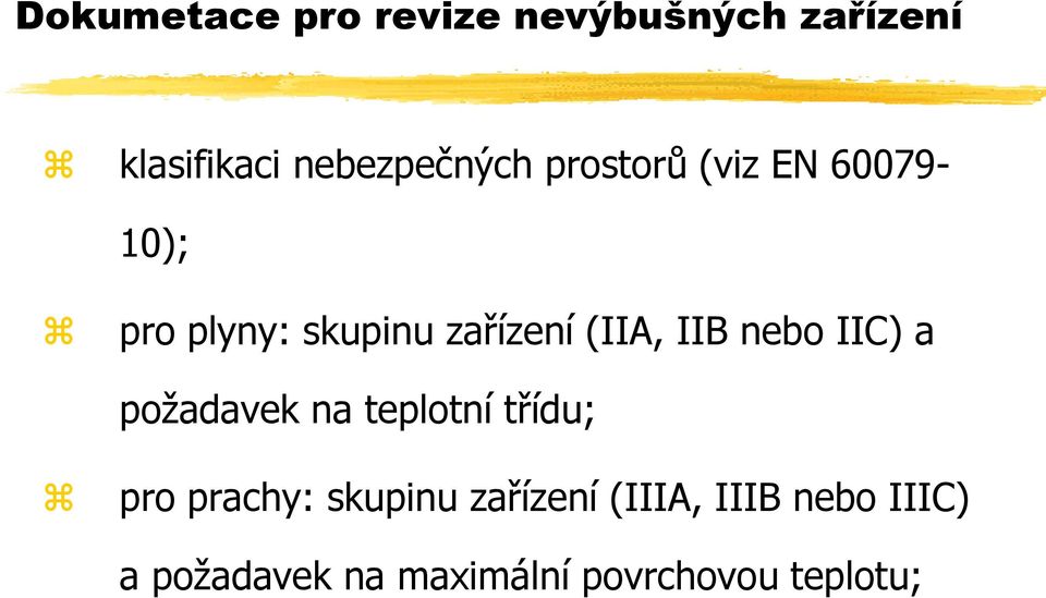 nebo IIC) a požadavek na teplotní třídu; pro prachy: skupinu