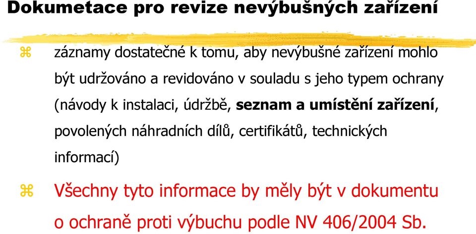 seznam a umístění zařízení, povolených náhradních dílů, certifikátů, technických informací)