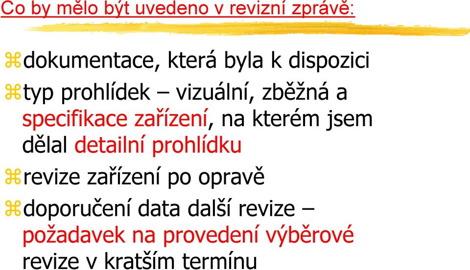 kterém jsem dělal detailní prohlídku revize zařízení po opravě