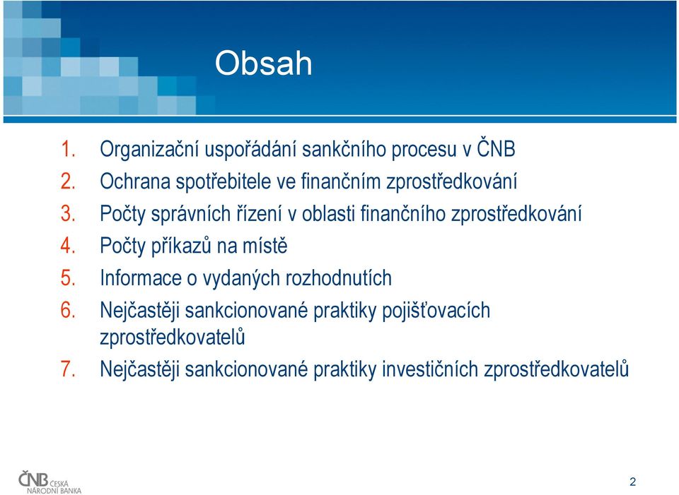 Počty správních řízení v oblasti finančního zprostředkování 4.