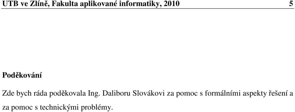 Ing. Daliboru Slovákovi za pomoc s formálními