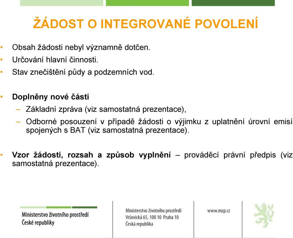 Doplněny nové části Základní zpráva (viz samostatná prezentace), Odborné posouzení v případě žádosti