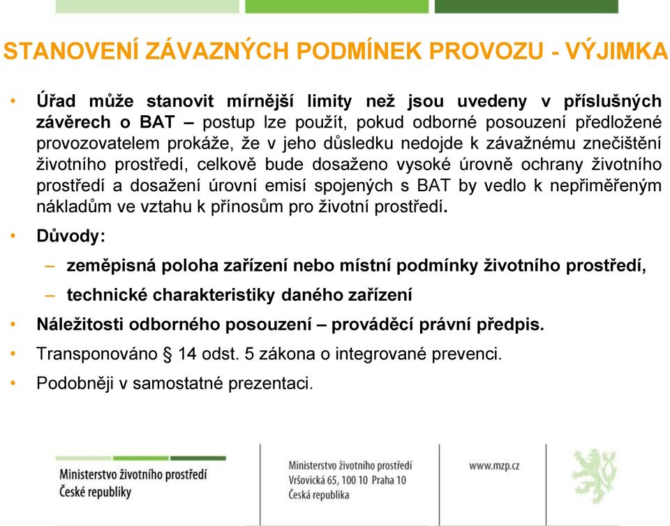 úrovní emisí spojených s BAT by vedlo k nepřiměřeným nákladům ve vztahu k přínosům pro životní prostředí.