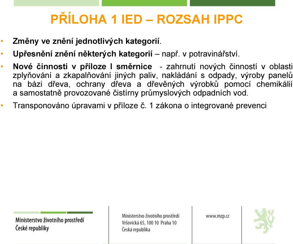 Nové činnosti v příloze I směrnice - zahrnutí nových činností v oblasti zplyňování a zkapalňování jiných paliv,