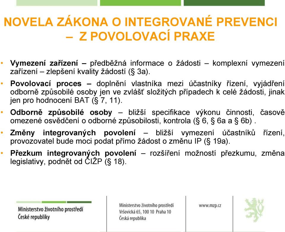 7, 11). Odborně způsobilé osoby bližší specifikace výkonu činnosti, časově omezené osvědčení o odborné způsobilosti, kontrola ( 6, 6a a 6b).