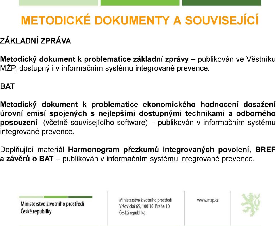 BAT Metodický dokument k problematice ekonomického hodnocení dosažení úrovní emisí spojených s nejlepšími dostupnými technikami a odborného