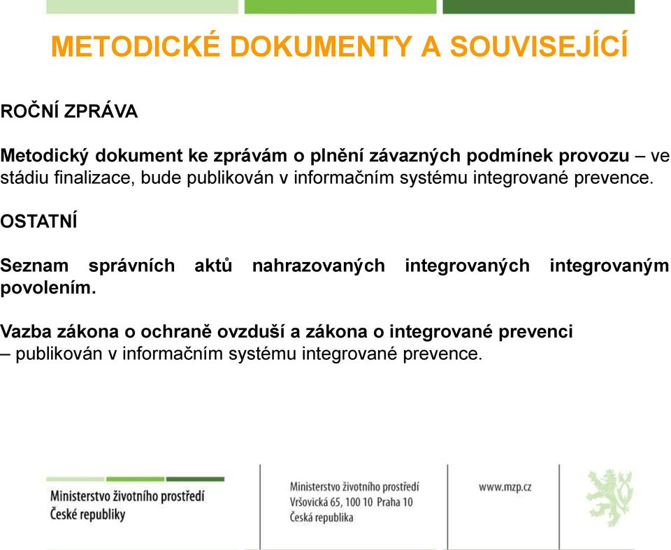 OSTATNÍ Seznam správních aktů nahrazovaných integrovaných integrovaným povolením.