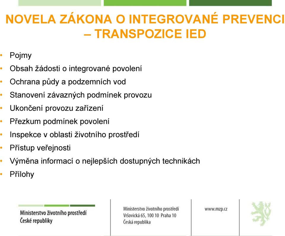 provozu Ukončení provozu zařízení Přezkum podmínek povolení Inspekce v oblasti