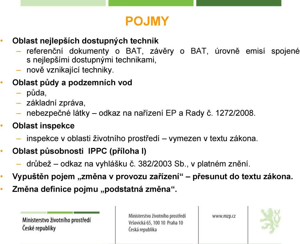 1272/2008. Oblast inspekce inspekce v oblasti životního prostředí vymezen v textu zákona.