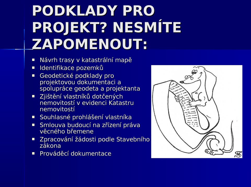 projektovou dokumentaci a spolupráce geodeta a projektanta Zjištění vlastníků dotčených