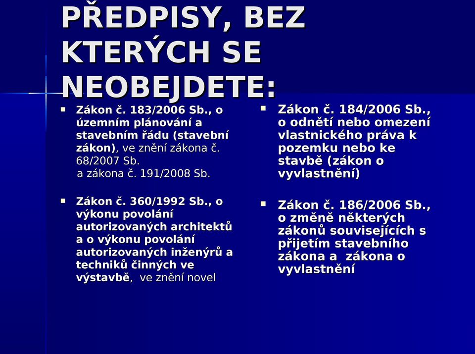 , o odnětí nebo omezení vlastnického práva k pozemku nebo ke stavbě (zákon o vyvlastnění) Zákon č. 360/1992 Sb.