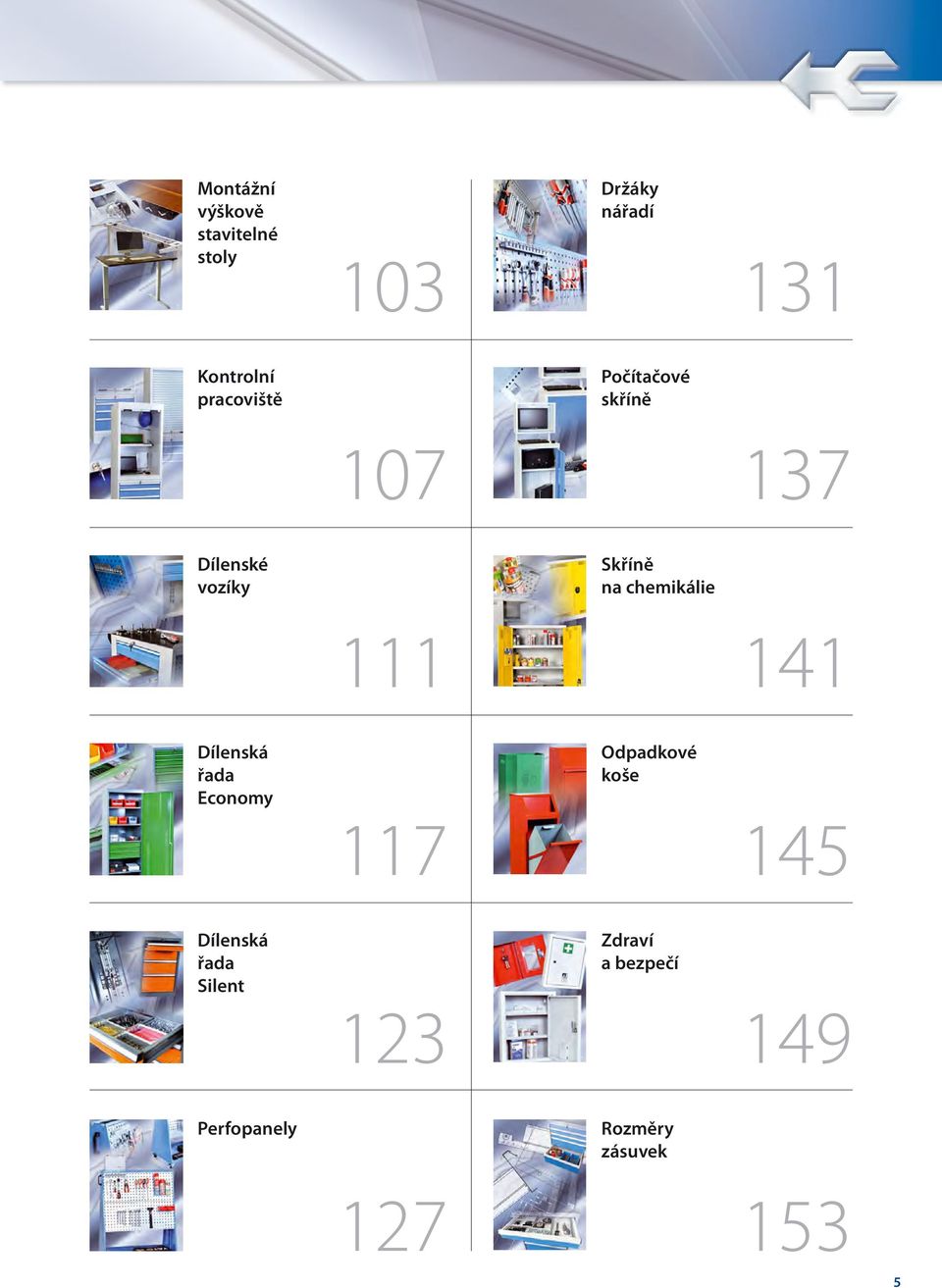 Počítačové skříně 137 141 Skříně na chemikálie 141 145 Odpadkové koše 145 149