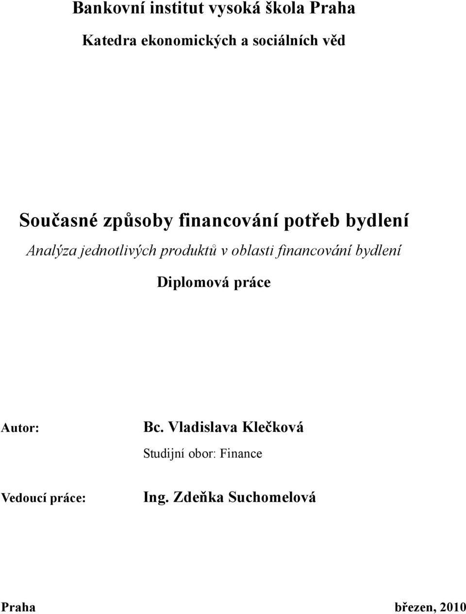 oblasti financování bydlení Diplomová práce Autor: Bc.