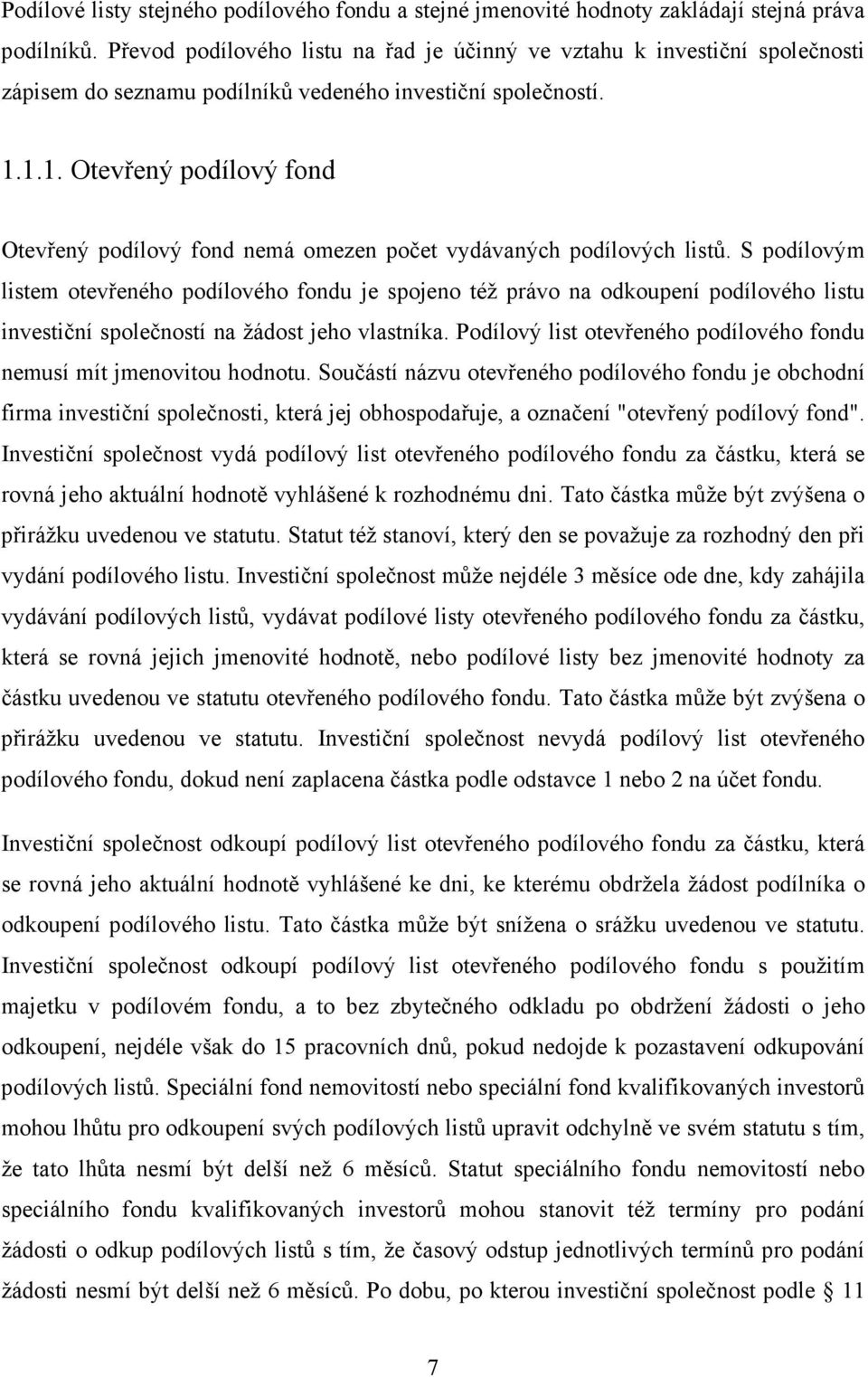 1.1. Otevřený podílový fond Otevřený podílový fond nemá omezen počet vydávaných podílových listů.