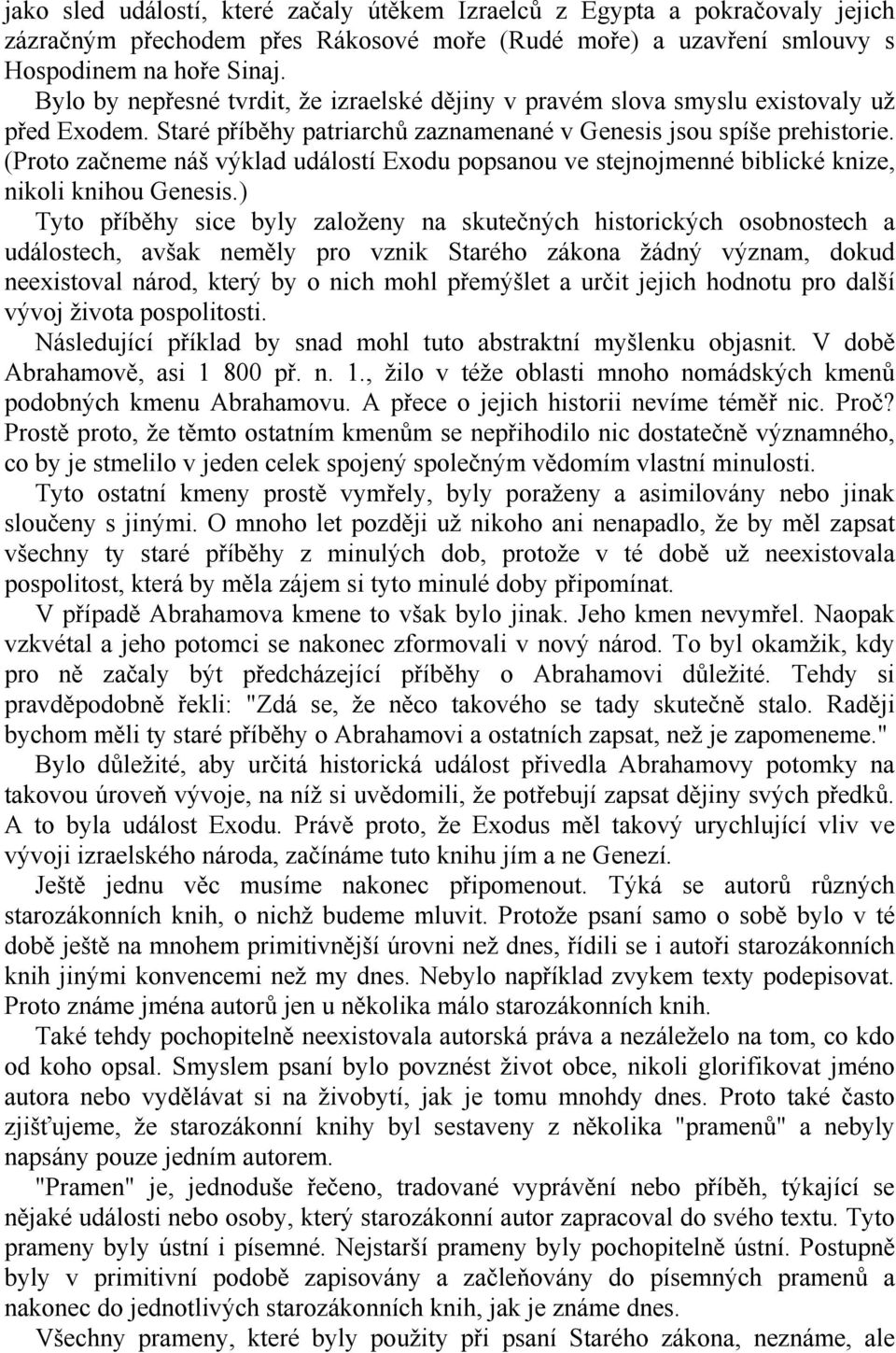 (Proto začneme náš výklad událostí Exodu popsanou ve stejnojmenné biblické knize, nikoli knihou Genesis.