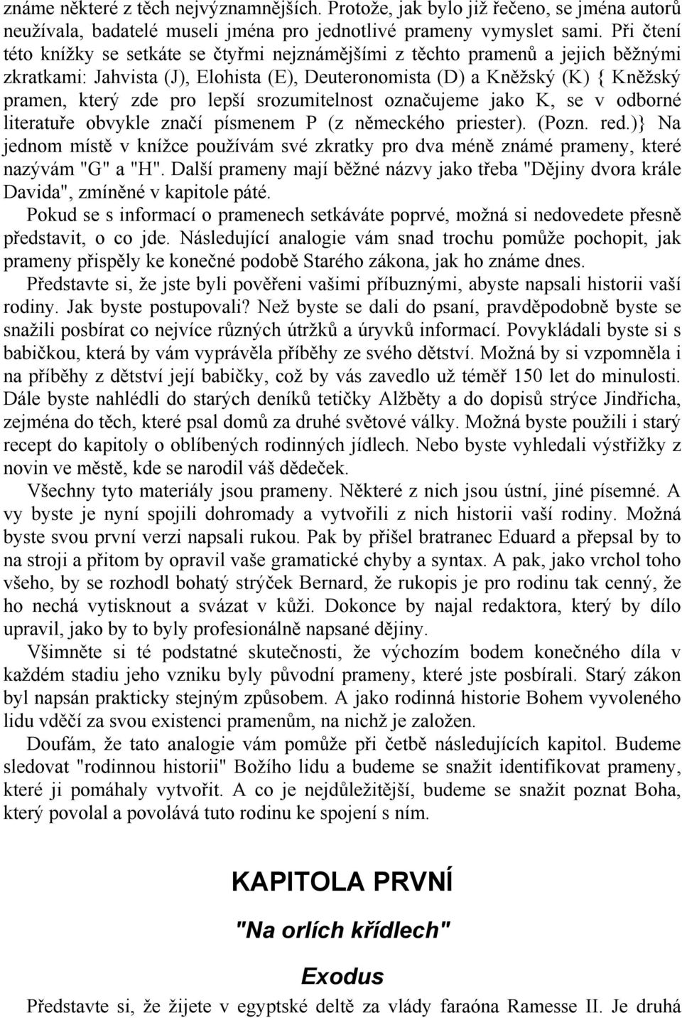 lepší srozumitelnost označujeme jako K, se v odborné literatuře obvykle značí písmenem P (z německého priester). (Pozn. red.