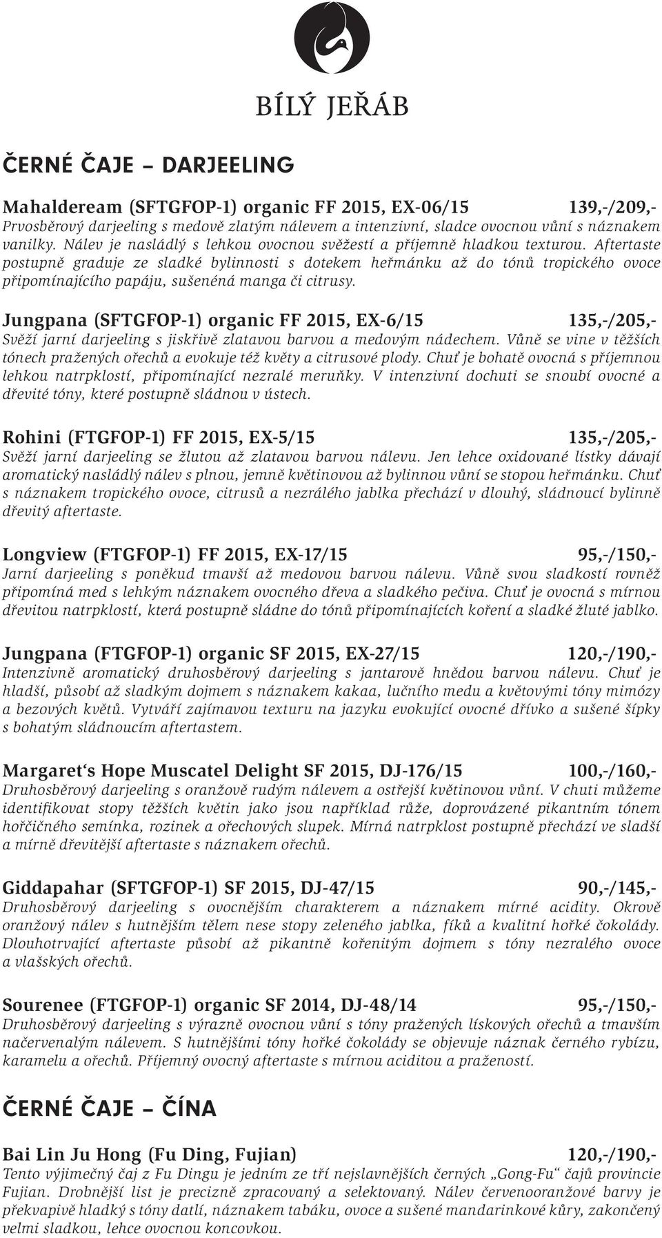 Aftertaste postupně graduje ze sladké bylinnosti s dotekem heřmánku až do tónů tropického ovoce připomínajícího papáju, sušenéná manga či citrusy.