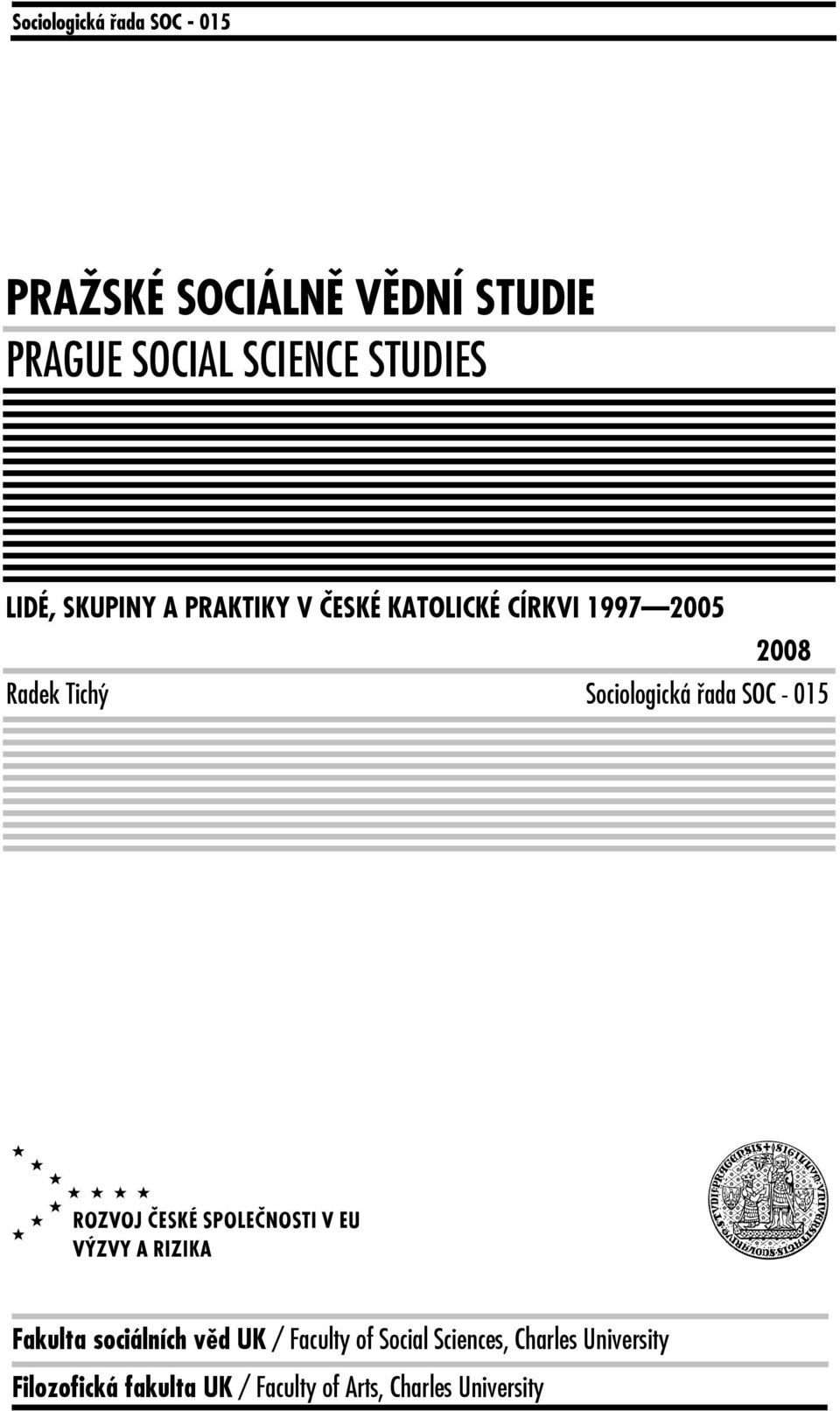 Tichý Sociologická řada SOC - 015 V u Fakulta sociálních věd UK / Faculty of