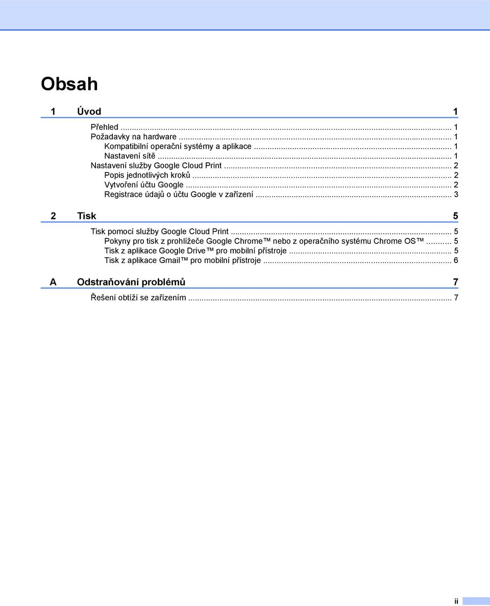 .. 2 Registrace údajů o účtu Google v zařízení... 3 2 Tisk 5 Tisk pomocí služby Google Cloud Print.