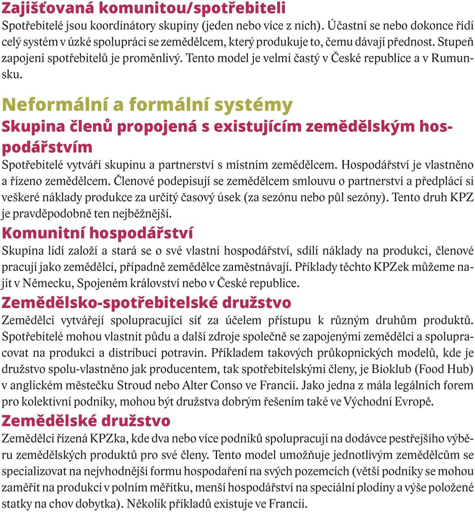 Tento model je velmi častý v České republice a v Rumunsku.